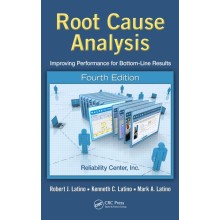 Root Cause Analysis: Improving Performance for Bottom-Line Results, Fourth Edition